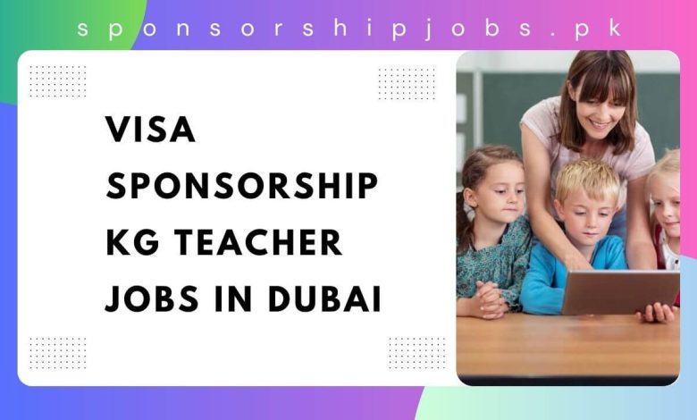 Visa Sponsorship KG Teacher Jobs in Dubai