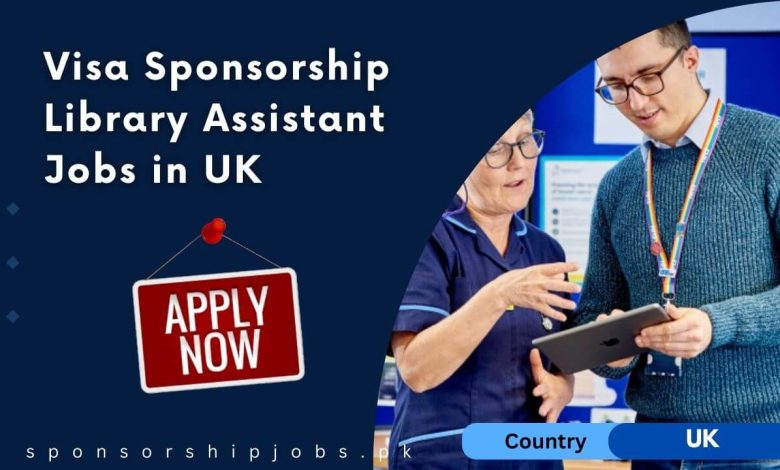 Visa Sponsorship Library Assistant Jobs in UK