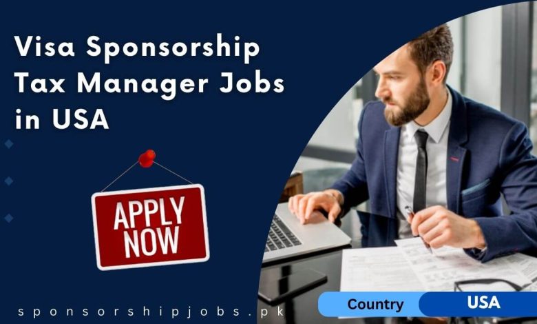 Visa Sponsorship Tax Manager Jobs in USA