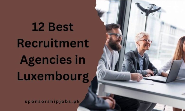 12 Best Recruitment Agencies in Luxembourg