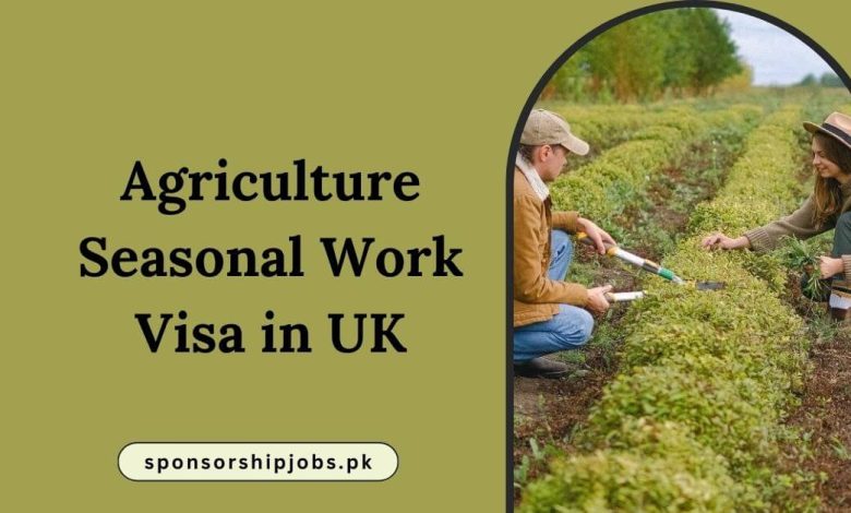 Agriculture Seasonal Work Visa in UK