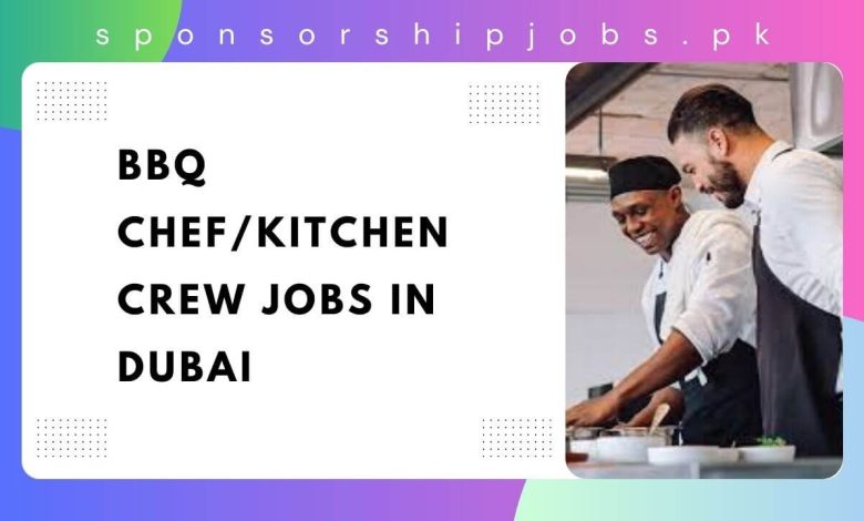 BBQ Chef/Kitchen Crew Jobs in Dubai