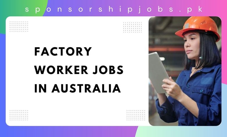 Factory Worker Jobs in Australia