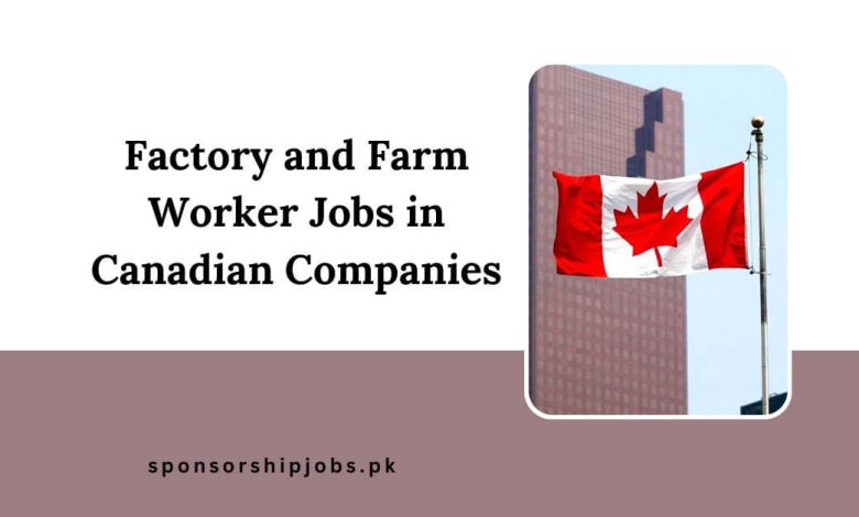 Factory and Farm Worker Jobs in Canadian Companies