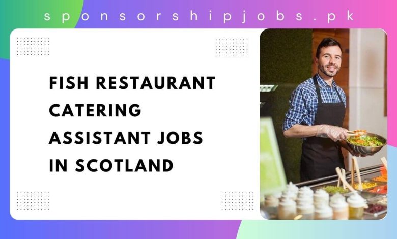 Fish Restaurant Catering Assistant Jobs in Scotland