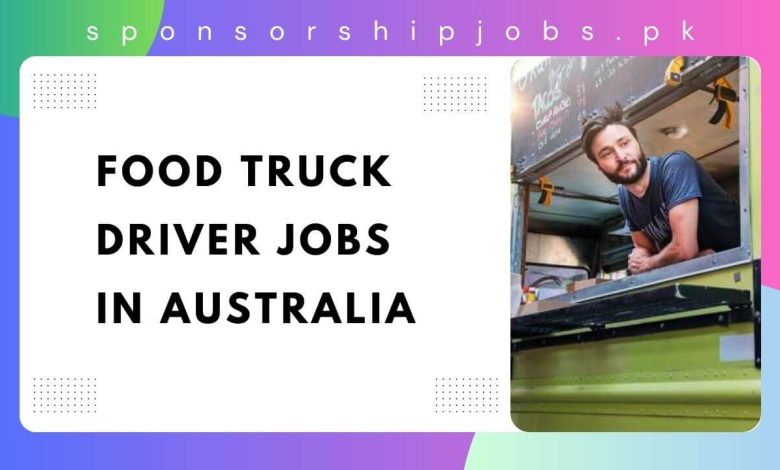 Food Truck Driver Jobs in Australia