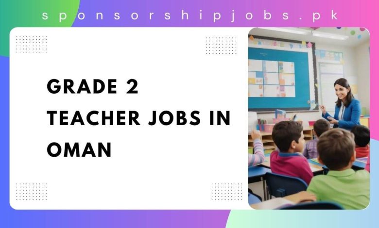 Grade 2 Teacher Jobs in Oman