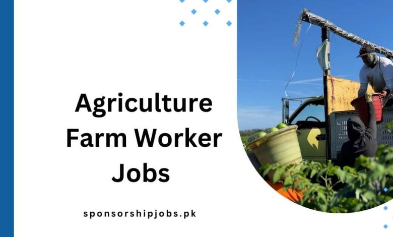 Agriculture Farm Worker Jobs