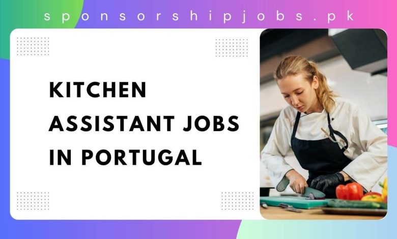 Kitchen Assistant Jobs in Portugal