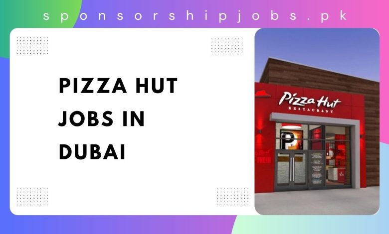 Pizza Hut Jobs in Dubai