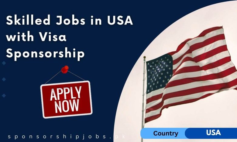 Skilled Jobs in USA with Visa Sponsorship