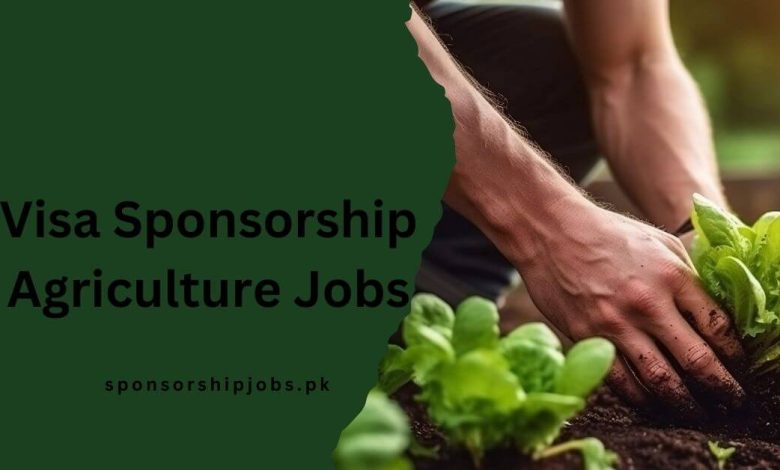 Visa Sponsorship Agriculture Jobs