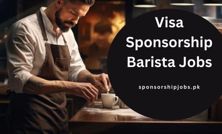 Visa Sponsorship Barista Jobs