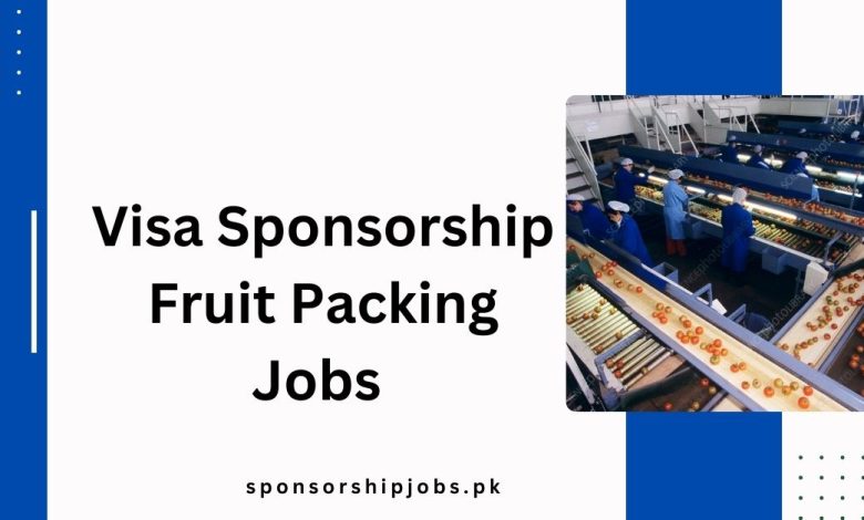 Visa Sponsorship Fruit Packing Jobs