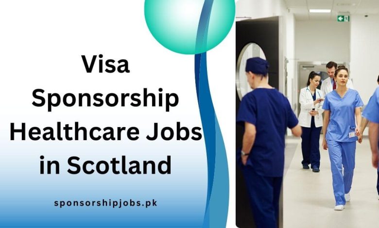 Visa Sponsorship Healthcare Jobs in Scotland