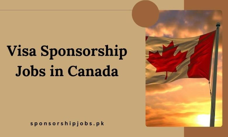 Visa Sponsorship Jobs in Canada