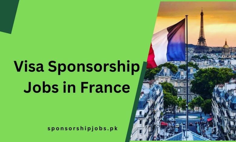 Visa Sponsorship Jobs in France