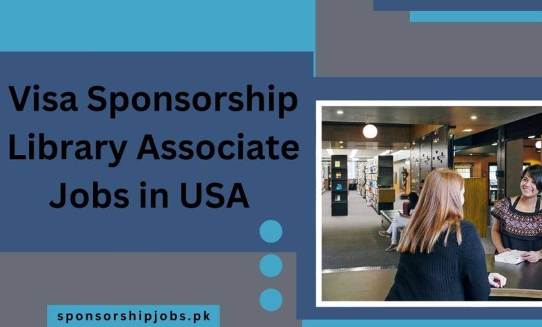 Visa Sponsorship Library Associate Jobs in USA