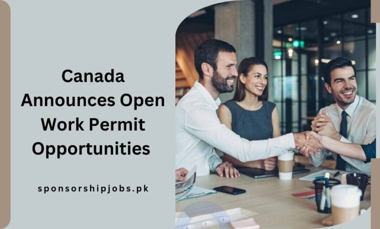 Canada Announces Open Work Permit Opportunities