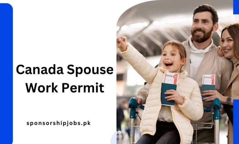 Canada Spouse Work Permit