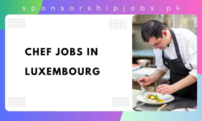 Chef Jobs in Luxembourg