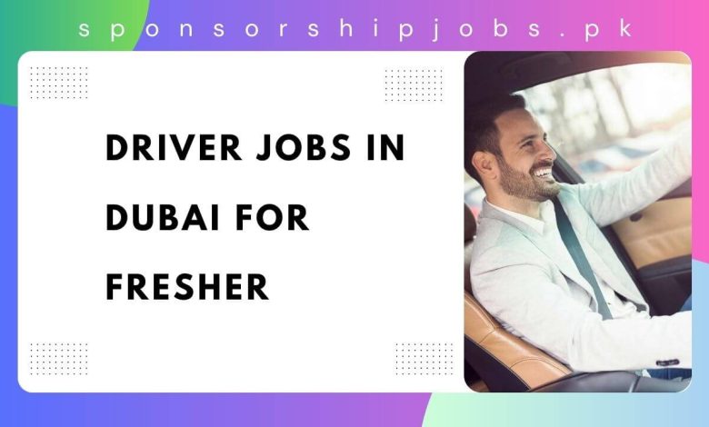 Driver Jobs in Dubai for Freshers