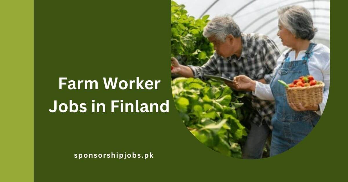 Farm Worker Jobs in Finland 2024 Visa Sponsorship