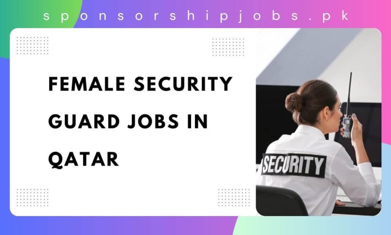 Female Security Guard Jobs in Qatar