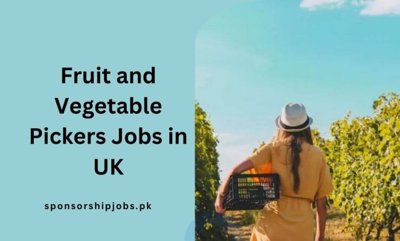 Fruit and Vegetable Pickers Jobs in UK