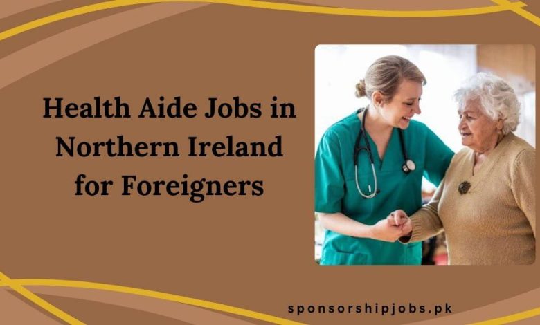 Health Aide Jobs in Northern Ireland for Foreigners