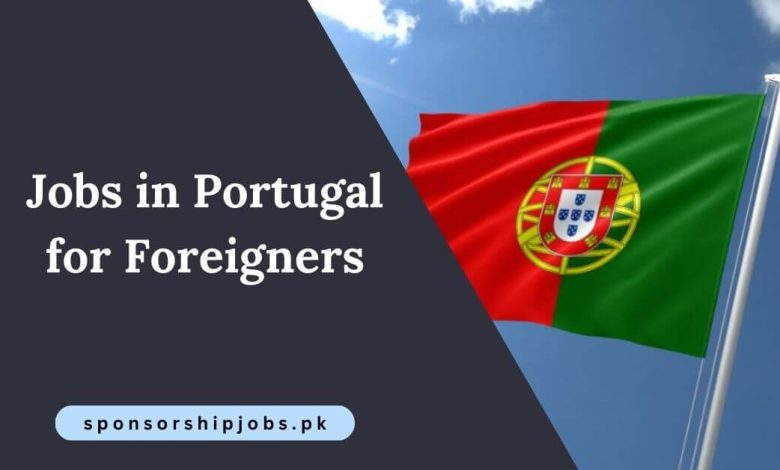 Jobs in Portugal for Foreigners