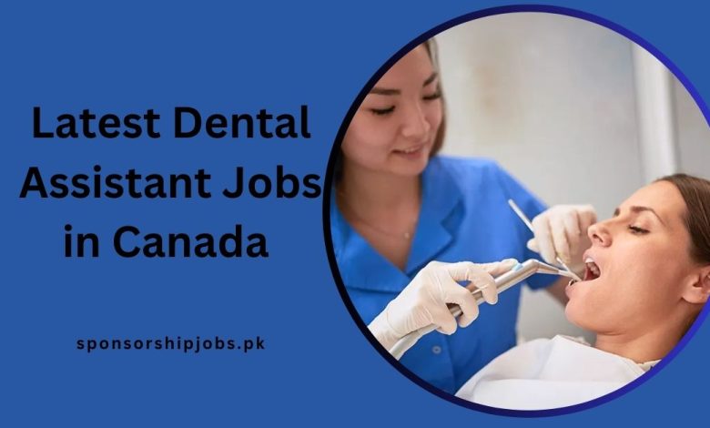 Latest Dental Assistant Jobs in Canada