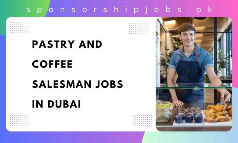 Pastry and Coffee Salesman Jobs in Dubai