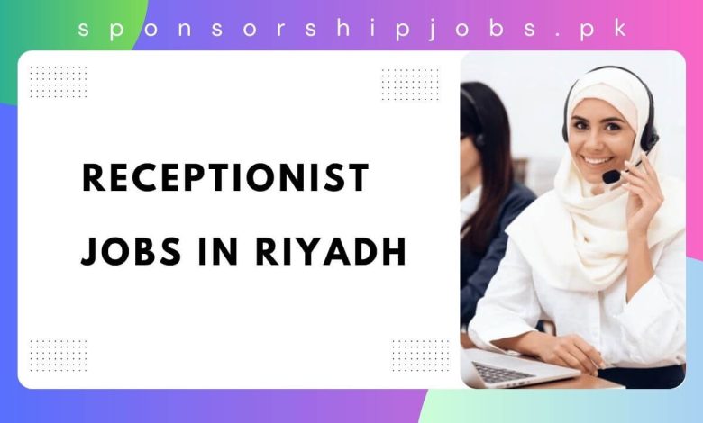 Receptionist Jobs in Riyadh