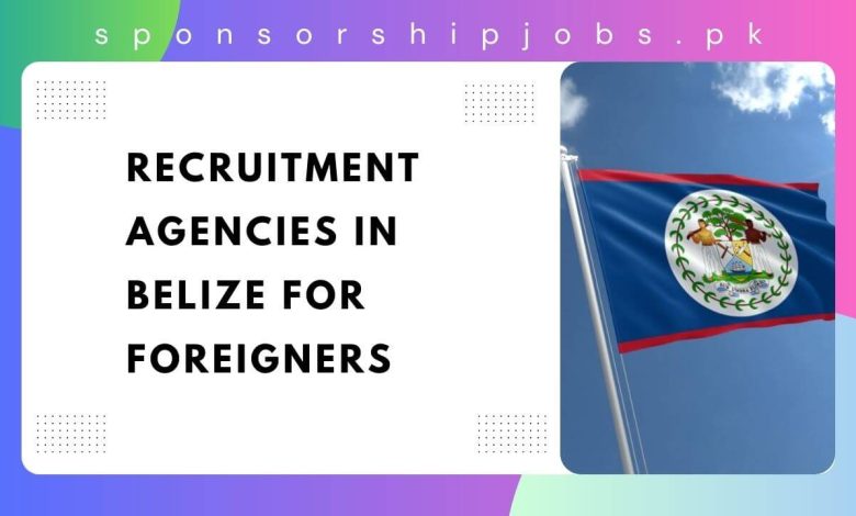 Recruitment Agencies in Belize for Foreigners