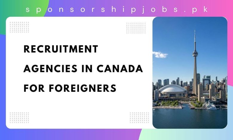 Recruitment Agencies in Canada for Foreigners