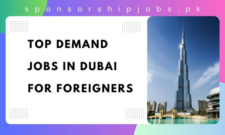 Top Demand Jobs in Dubai for Foreigners