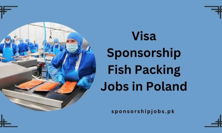 Visa Sponsorship Fish Packing Jobs in Poland