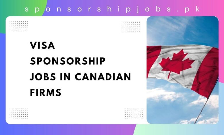 Visa Sponsorship Jobs in Canadian Firms