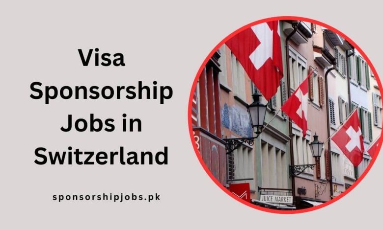 Visa Sponsorship Jobs in Switzerland