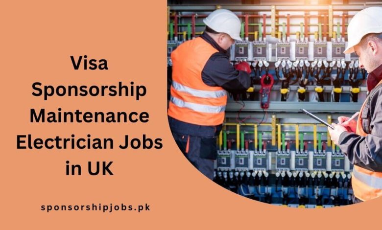 Visa Sponsorship Maintenance Electrician Jobs in UK