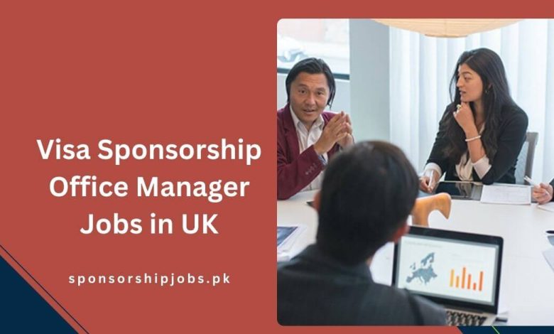 Visa Sponsorship Office Manager Jobs in UK