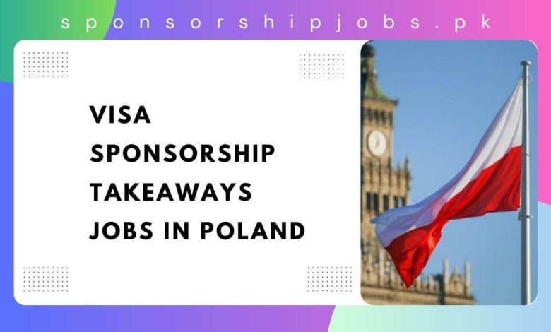 Visa Sponsorship Takeaways Jobs in Poland