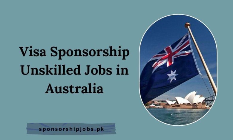 Visa Sponsorship Unskilled Jobs in Australia