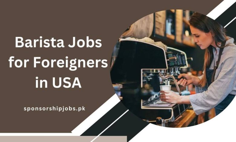 Barista Jobs for Foreigners in USA