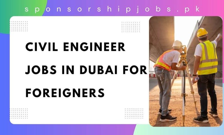 Civil Engineer Jobs in Dubai for Foreigners