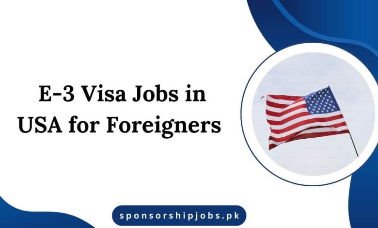 E-3 Visa Jobs in USA for Foreigners