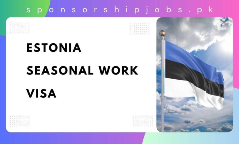 Estonia Seasonal Work Visa