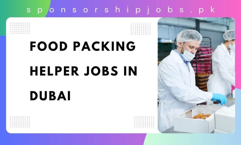 Food Packing Helper Jobs in Dubai