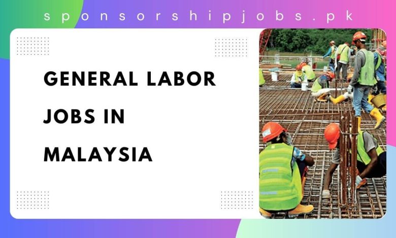 General Labor Jobs in Malaysia